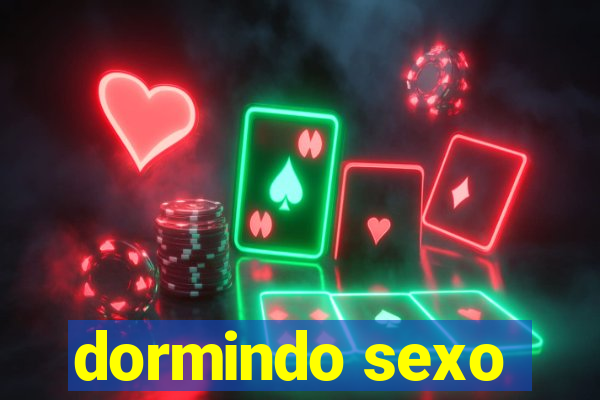 dormindo sexo